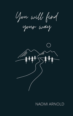 You Will Find Your Way by Arnold, Naomi