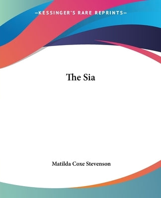The Sia by Stevenson, Matilda Coxe