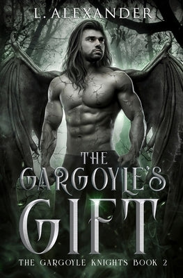 The Gargoyle's Gift by Alexander, L.