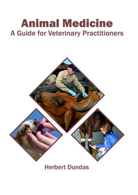 Animal Medicine: A Guide for Veterinary Practitioners by Dundas, Herbert