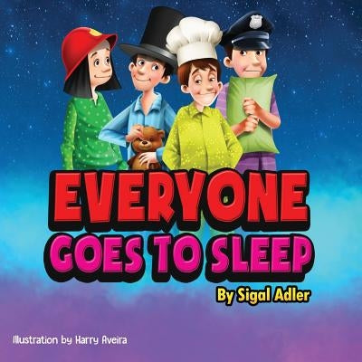 Everyone goes to sleep: Help kids Sleep With a Smile by Adler, Sigal