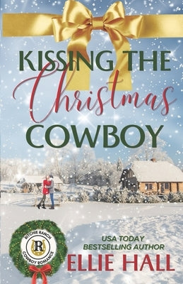 Kissing the Christmas Cowboy by Hall, Ellie