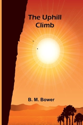 The Uphill Climb by M. Bower, B.