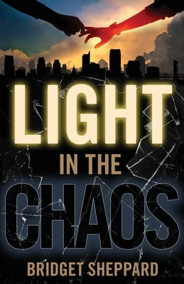 Light in the Chaos by Sheppard, Bridget
