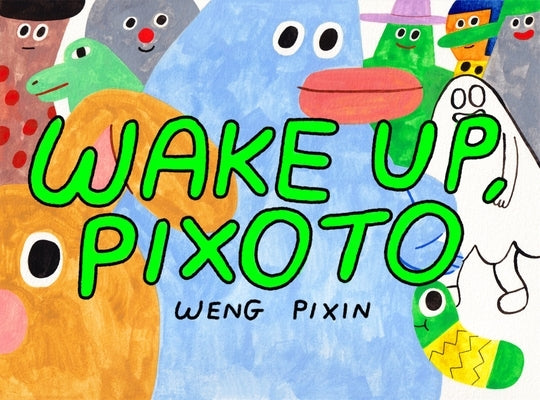 Wake Up, Pixoto! by Pixin, Weng