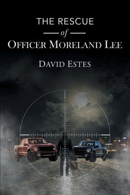 The Rescue of Officer Moreland Lee by Estes, David