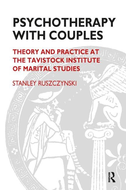 Psychotherapy With Couples: Theory and Practice at the Tavistock Institute of Marital Studies by Ruszczynski, Stanley
