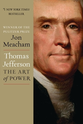 Thomas Jefferson: The Art of Power by Meacham, Jon