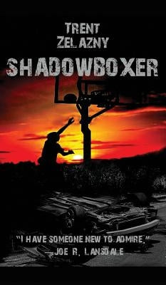 Shadowboxer: A Novel of Violence, Memory, and Identity by Zelazny, Trent