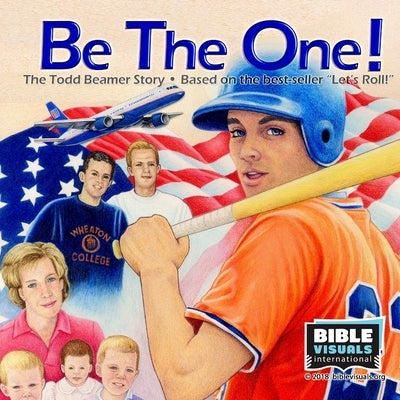 Be The One! The Todd Beamer Story by Beamer, Lisa
