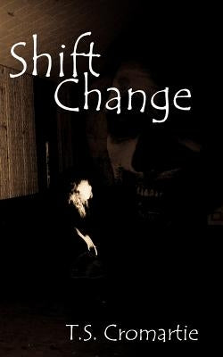 Shift Change by Cromartie, T. S.