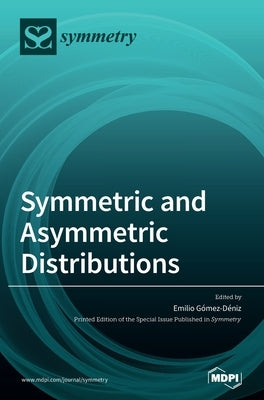 Symmetric and Asymmetric Distributions: Theoretical Developments and Applications by Gómez-Déniz, Emilio