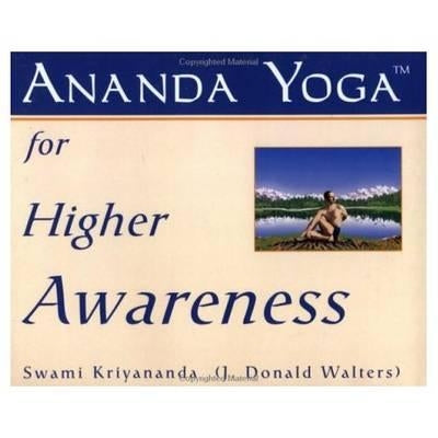 Ananda Yoga for Higher Awareness by Kriyananda, Swami