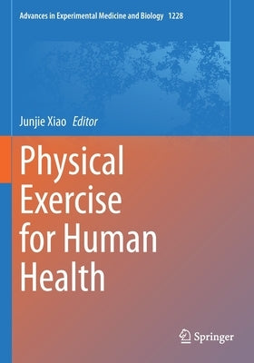 Physical Exercise for Human Health by Xiao, Junjie