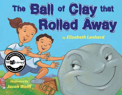 The Ball of Clay That Rolled Away by Lenhard, Elizabeth