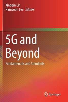 5g and Beyond: Fundamentals and Standards by Lin, Xingqin