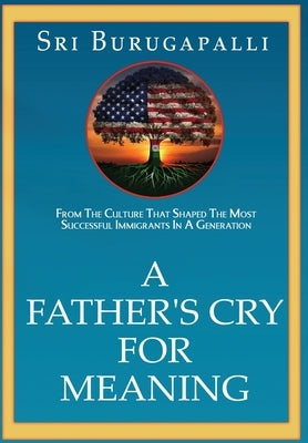 A Father's Cry for Meaning by Burugapalli, Sri