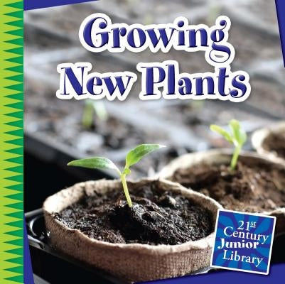 Growing New Plants by Colby, Jennifer