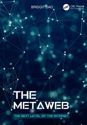 The Metaweb: The Next Level of the Internet by Dao, Bridgit
