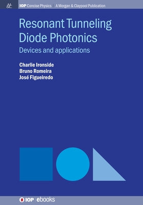 Resonant Tunneling Diode Photonics: Devices and Applications by Ironside, Charlie
