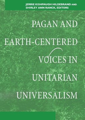 Pagan and Earth-Centered Voices in Unitarian Universalism by Kishpaugh Hildebrand, Jerrie