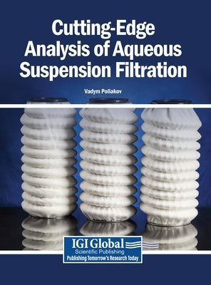 Cutting-Edge Analysis of Aqueous Suspension Filtration by Poliakov, Vadym
