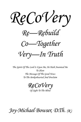 Recovery: The Spirit of the Lord Is Upon Me, He Hath Anointed Me to Share by Bowser D. Th, Joy-Michael