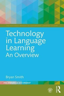 Technology in Language Learning: An Overview by Smith, Bryan