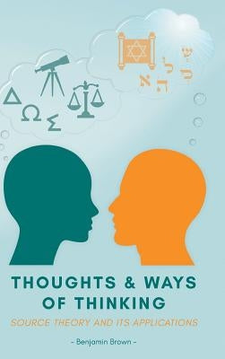 Thoughts and Ways of Thinking: Source Theory and Its Applications by Brown, Benjamin