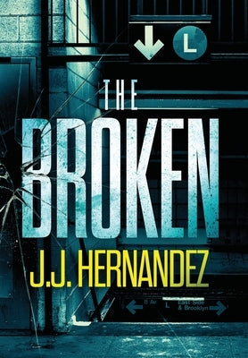 The Broken by Hernandez, J. J.