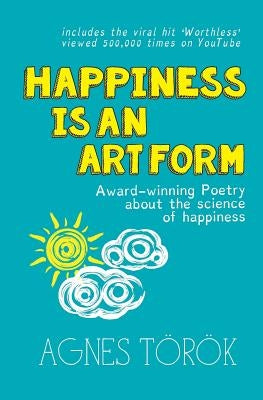 Happiness Is An Art Form by T, Agnes