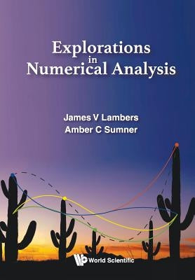 Explorations in Numerical Analysis by Lambers, James V.