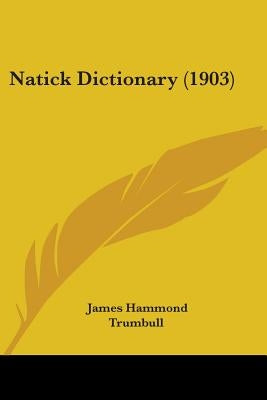 Natick Dictionary (1903) by Trumbull, James Hammond