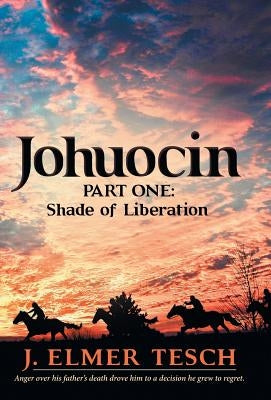 Johuocin: Part One: Shade of Liberation by Tesch, J. Elmer