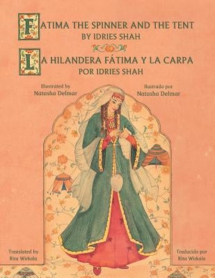 Fatima the Spinner and the Tent - La hilandera Fátima y la carp: English-Spanish Edition by Shah, Idries