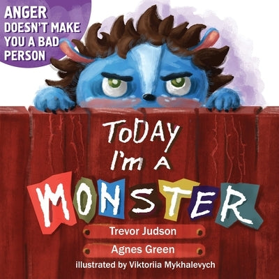 Today I'm a Monster: Book About Anger, Sadness and Other Difficult Emotions, How to Recognize and Accept Them by Green, Agnes