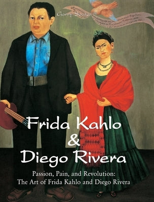Frida Kahlo & Diego Rivera: Passion, Pain, and Revolution: The Art of Frida Kahlo and Diego Rivera by Souter, Gerry