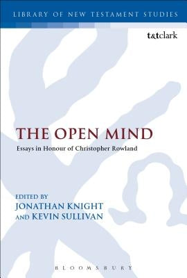 The Open Mind: Essays in Honour of Christopher Rowland by Sullivan, Kevin