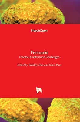 Pertussis: Disease, Control and Challenges by Dias, Waldely