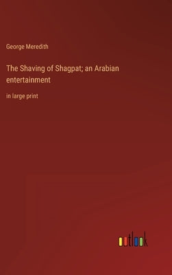 The Shaving of Shagpat; an Arabian entertainment: in large print by Meredith, George