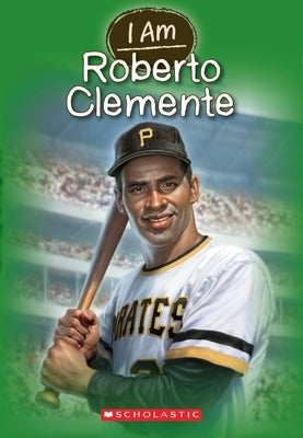 I Am Roberto Clemente (I Am #8): Volume 8 by Gigliotti, Jim