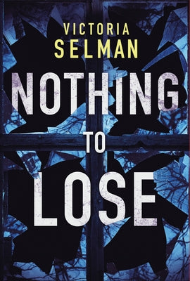 Nothing to Lose by Selman, Victoria