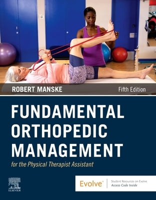 Fundamental Orthopedic Management for the Physical Therapist Assistant by Manske, Robert C.