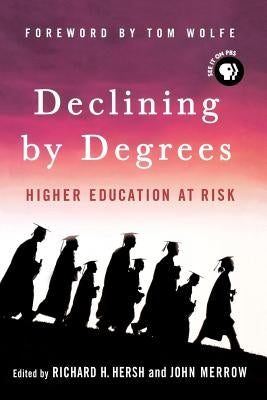 Declining by Degrees: Higher Education at Risk by Hersh, Richard H.