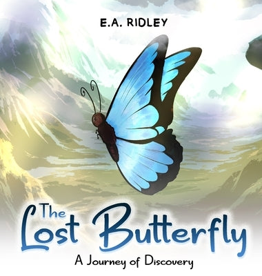 The Lost Butterfly: A Journey of Discovery by Ridley, E. a.