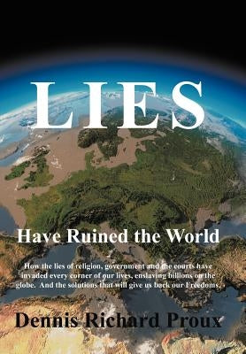 Lies Have Ruined the World by Proux, Dennis Richard