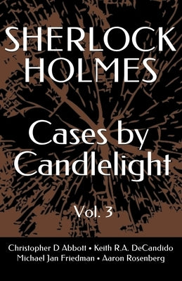 SHERLOCK HOLMES Cases By Candlelight (Vol. 3) by Friedman, Michael Jan