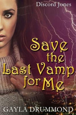 Save the Last Vamp for Me: A Discord Jones Novel by Drummond, Gayla