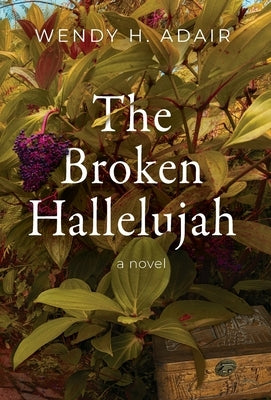 The Broken Hallelujah by Adair, Wendy H.