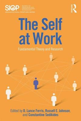 The Self at Work: Fundamental Theory and Research by Ferris, D. Lance
